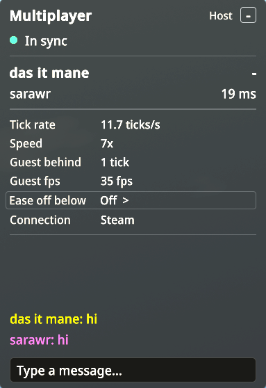 Screenshot of the in-game connection panel as the host sees it: status In sync, the host's own row das it mane in bold with a dash, sarawr at 19 ms, tick rate 11.7 ticks per second, speed 7x, 1 tick behind, connection Steam, and a chat with a yellow line from das it mane and a pink line from sarawr.